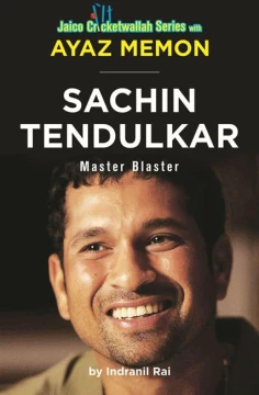 Sachin Tendulkar: Master Blaster by Indranil Rai