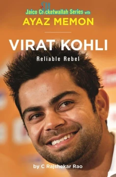 Virat Kohli Reliable Rebel by C. Rajshekhar Rao
