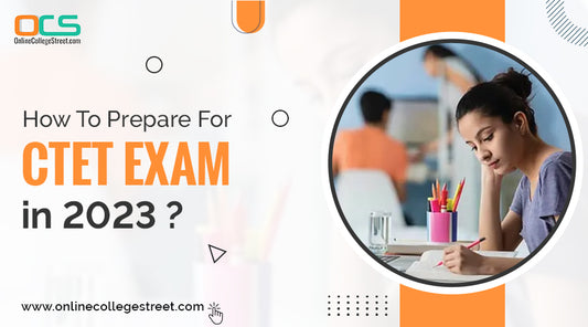 How To Prepare For CTET Exam 2023?