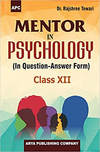 Mentor in PSychology (In Question-Answer Form) Class–XII
