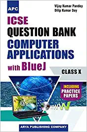 ICSE Question Bank Computer Applications with BlueJ (Including Practice Papers) Class–X