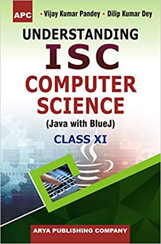 Understanding ISC Computer Science (Java with BlueJ) Class–XI