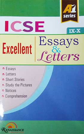 A1 Series ICSE Excellent Essays & Letters,Class-IX-X