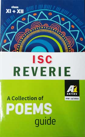A1 Series - ISC Reverie, A Collection of Poems Guide,Class-XI-XII