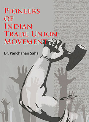Pioneers Of Indian Trade Union Movement