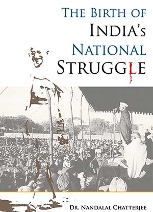 The Birth of India’s National Struggle, Dr. Nandalal Chaterjee