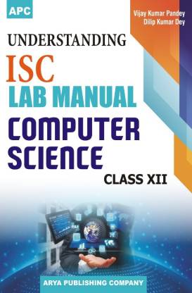 Understanding ISC Lab Manual Computer Science Class–XII